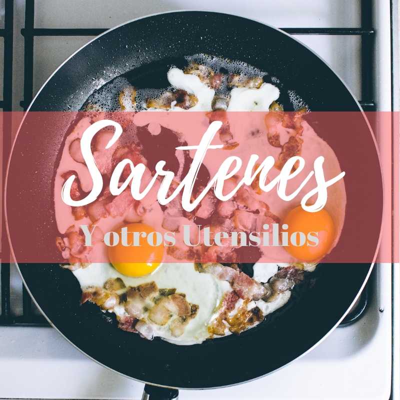 Recomendaciones sobre sartenes y otros utensilios que uso.